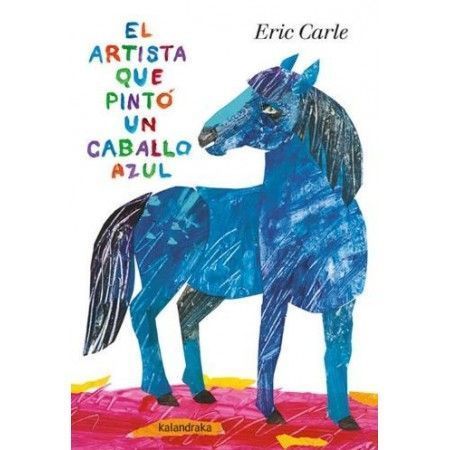 EL ARTISTA QUE PINTO UN CABALLO AZUL (EDICION ACARTONADA)