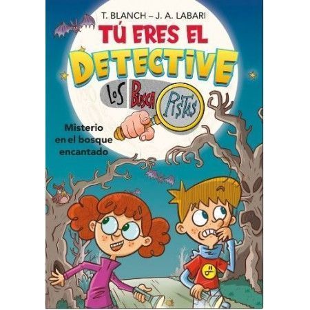 TÚ ERES EL DETECTIVE. Los buscapistas 1. Misterio en el bosque encantado