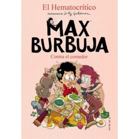 MAX BURBUJA 4. CONTRA EL COMEDOR