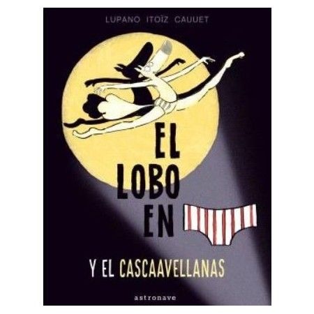 EL LOBO EN CALZONCILLOS Y EL CASCAAVELLANAS 6