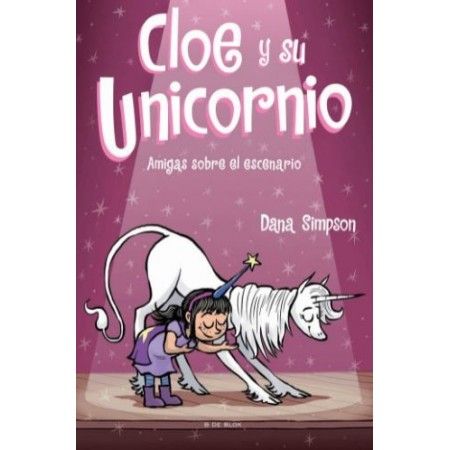 CLOE Y SU UNICORNIO 7. AMIGAS SOBRE EL ESCENARIO
