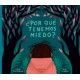¿POR QUÉ TENEMOS MIEDO?