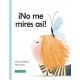 ¡NO ME MIRES ASÍ!