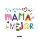 PORQUE MI MAMA ES LA MEJOR