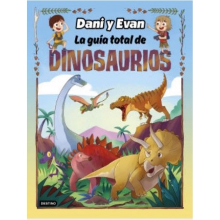 DANI Y EVAN. La guía total de dinosaurios