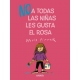 NO A TODAS LAS NIÑAS LES GUSTA EL ROSA