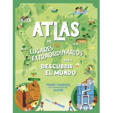 ATLAS DE LUGARES EXTRAORDINARIOS PARA PEQUEÑOS CURIOSOS