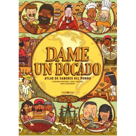 DAME UN BOCADO. Atlas de sabores del mundo