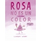 ROSA NO ES UN COLOR