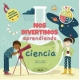 NOS DIVERTIMOS APRENDIENDO CIENCIA