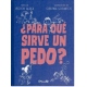 ¿PARA QUE SIRVE UN PEDO?