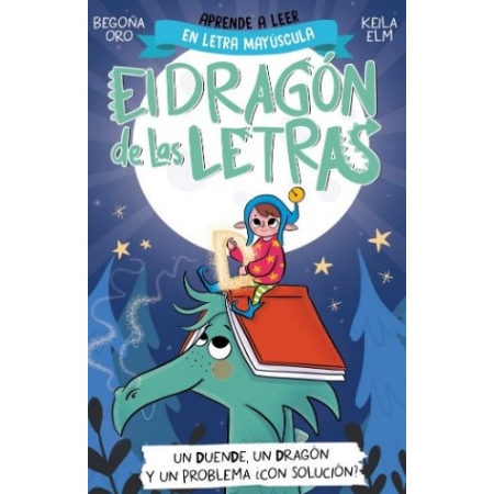 EL DRAGON DE LAS LETRAS 3. UN DUENDE, UN DRAGON Y UN PROBLEMA.