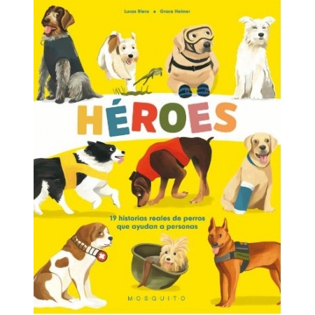 HEROES. 19 historias reales de perros que ayudan a personas