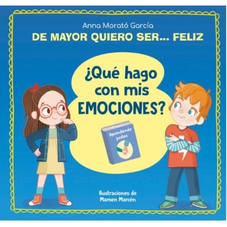 ¿QUÉ HAGO CON MIS EMOCIONES? DE MAYOR QUIERO SER FELIZ