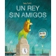 UN REY SIN AMIGOS