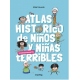 ATLAS HISTORICO PARA NIÑOS Y NIÑAS TERRIBLES
