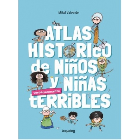 ATLAS HISTORICO PARA NIÑOS Y NIÑAS TERRIBLES