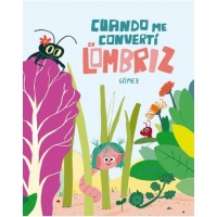 CUANDO ME CONVERTI EN LOMBRIZ