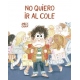 NO QUIERO IR AL COLE