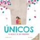 ÚNICOS. EL REGALO DE SER DIFERENTES