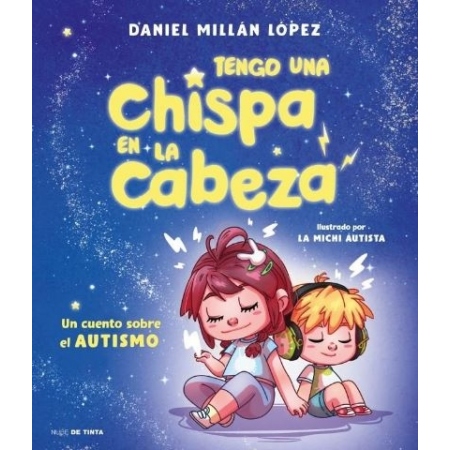 TENGO UNA CHISPA EN LA CABEZA. Un cuento sobre autismo