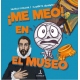 ME MEO EN EL MUSEO
