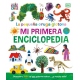 LA PEQUEÑA ORUGA GLOTONA MI PRIMERA ENCICLOPEDIA