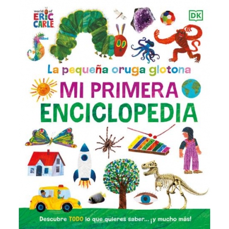 LA PEQUEÑA ORUGA GLOTONA MI PRIMERA ENCICLOPEDIA