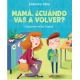 MAMA CUANDO VAS A VOLVER
