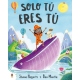SOLO TÚ ERES TÚ