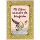 MI LIBRO SECRETO DE BRUJERIA