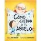 Cómo cuidar a tu abuelo