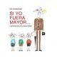 Si yo fuera mayor...