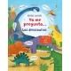 Los dinosaurios. Yo me pregunto