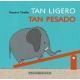 Tan ligero tan pesado