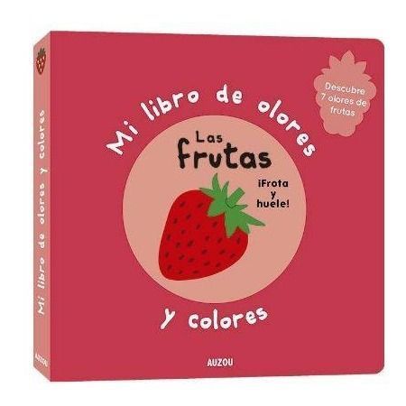 Mi libro de olores y colores. Las frutas