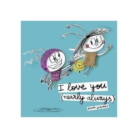 I love you (nearly always)