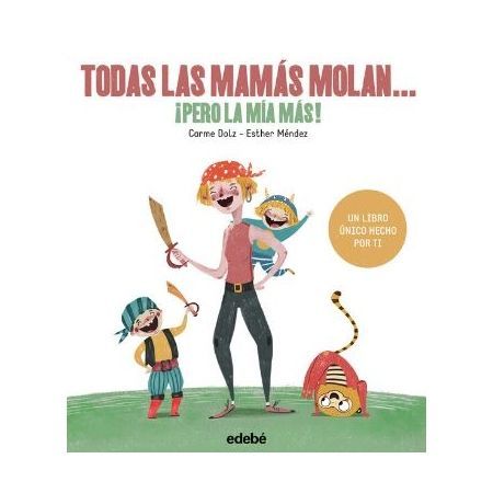 Todas las mamás molan... ¡Pero la mia más!.