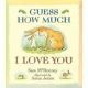 Guess how much i love you