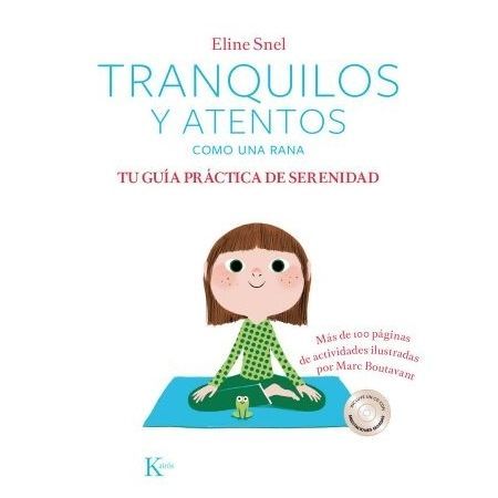 Tranquilos y atentos como una rana. Tu guía práctica de la serenidad