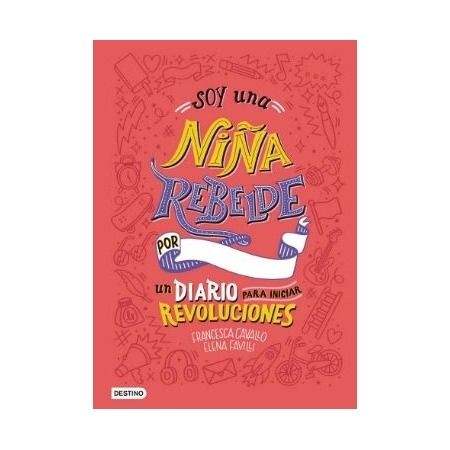 Soy una niña rebelde. Un diario para iniciar revoluciones