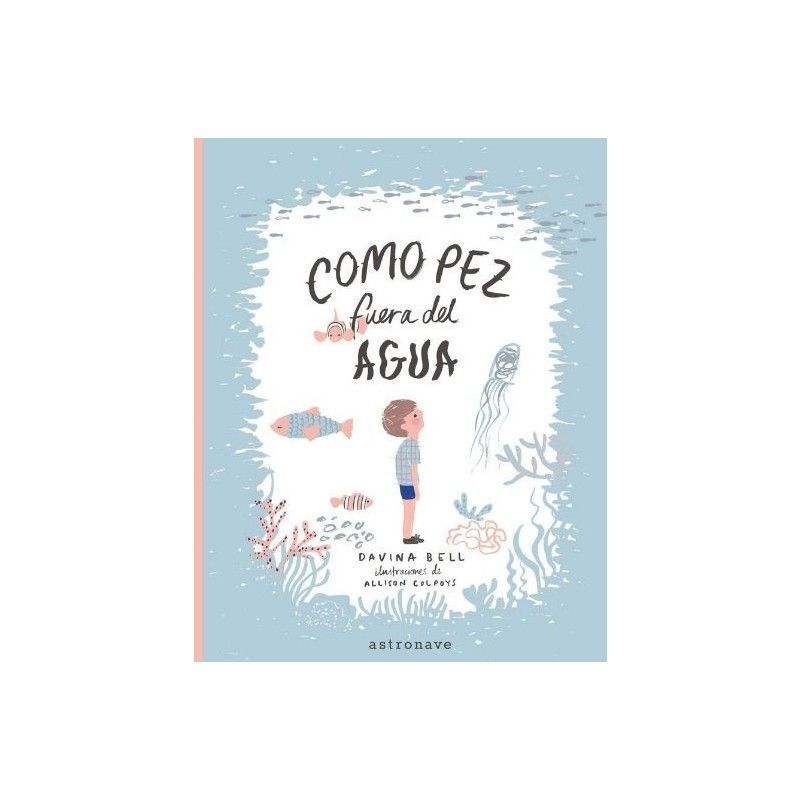 COMO PEZ FUERA DEL AGUA. Libro de Astronave (9788467927061)