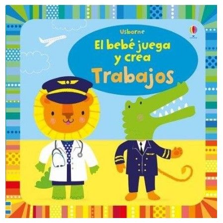 TRABAJOS. El bebé juega y crea