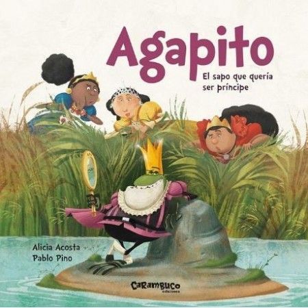 AGAPITO EL SAPO QUE QUERIA SER PRINCIPE