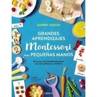 Grandes aprendizajes Montessori para pequeñas manos