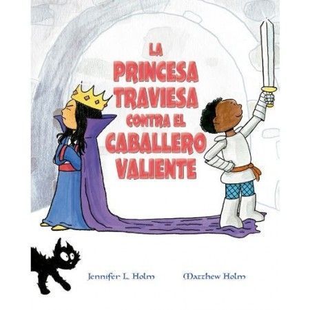 LA PRINCESA TRAVIESA CONTRA EL CABALLERO VALIENTE
