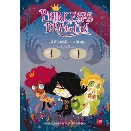 PRINCESAS DRAGON 3. Su majestad la bruja