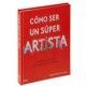 CÓMO SER UN SUPER ARTISTA